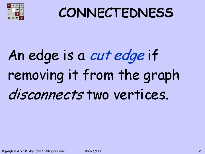 CONNECTEDNESS An edge is a cut edge if removing it from the graph disconnects
