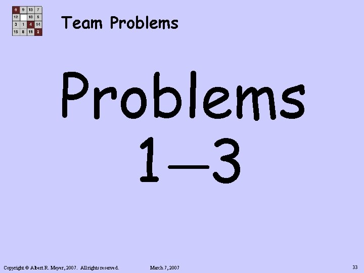 Team Problems 1 3 Copyright © Albert R. Meyer, 2007. All rights reserved. March