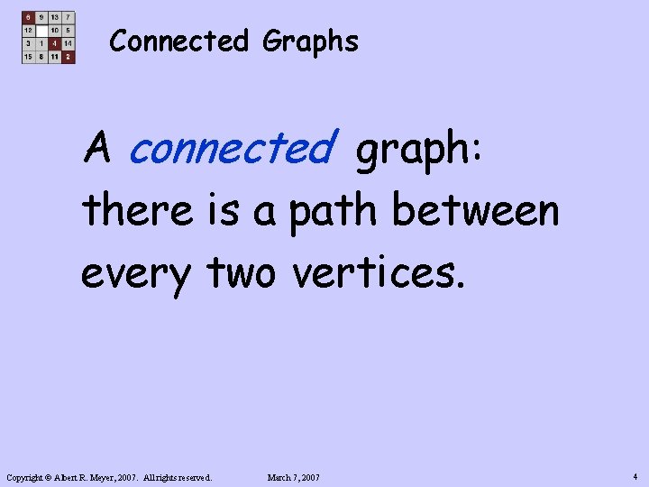 Connected Graphs A connected graph: there is a path between every two vertices. Copyright