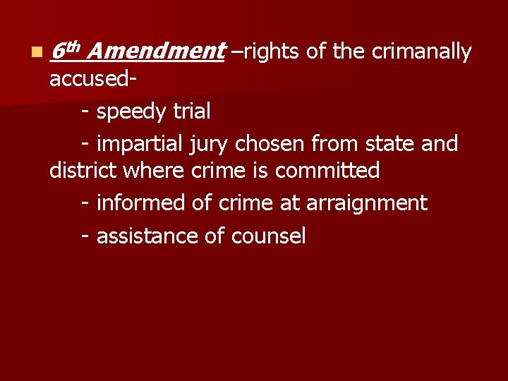 n 6 th Amendment –rights of the crimanally accused- speedy trial - impartial jury