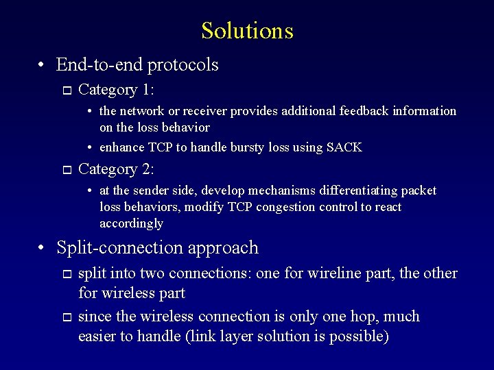 Solutions • End-to-end protocols o Category 1: • the network or receiver provides additional