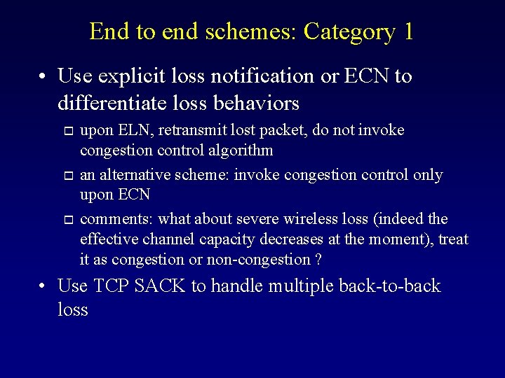 End to end schemes: Category 1 • Use explicit loss notification or ECN to