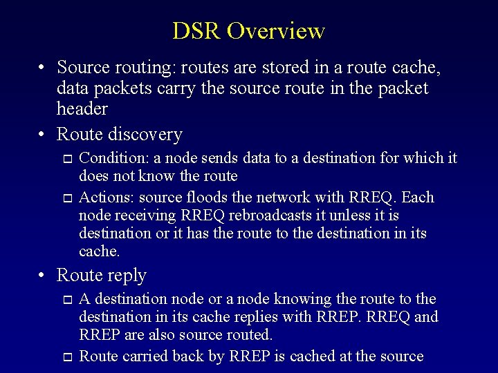 DSR Overview • Source routing: routes are stored in a route cache, data packets