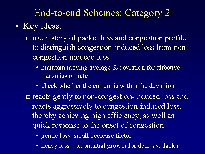 End-to-end Schemes: Category 2 • Key ideas: o use history of packet loss and