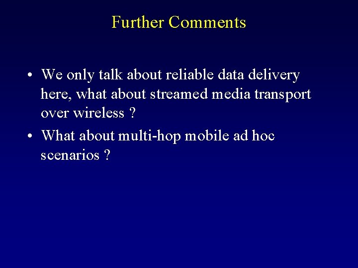 Further Comments • We only talk about reliable data delivery here, what about streamed