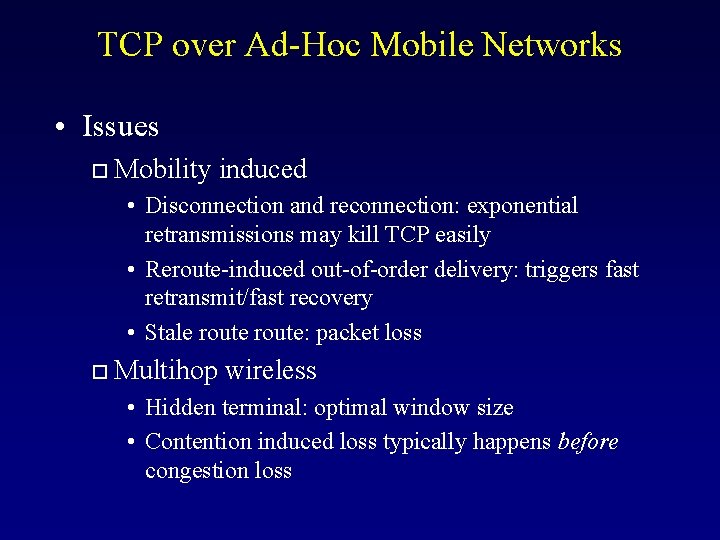 TCP over Ad-Hoc Mobile Networks • Issues o Mobility induced • Disconnection and reconnection: