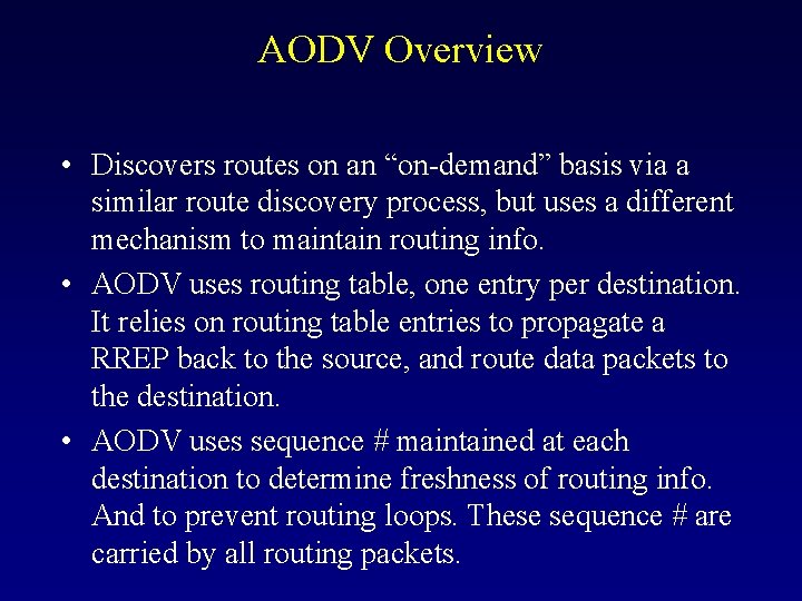 AODV Overview • Discovers routes on an “on-demand” basis via a similar route discovery