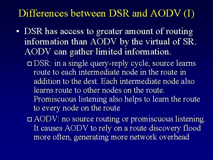 Differences between DSR and AODV (I) • DSR has access to greater amount of