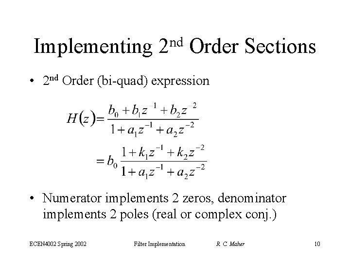 Implementing nd 2 Order Sections • 2 nd Order (bi-quad) expression • Numerator implements
