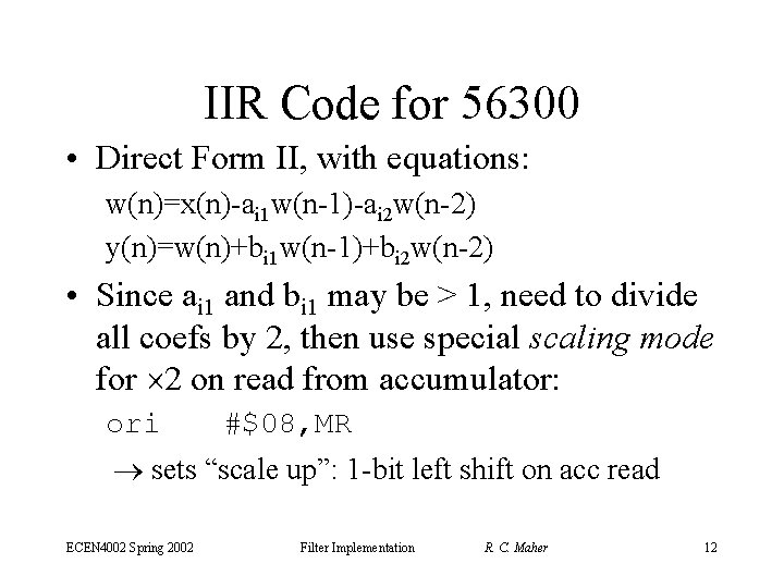 IIR Code for 56300 • Direct Form II, with equations: w(n)=x(n)-ai 1 w(n-1)-ai 2