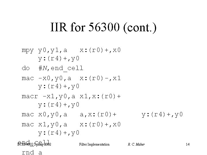 IIR for 56300 (cont. ) mpy y 0, y 1, a x: (r 0)+,