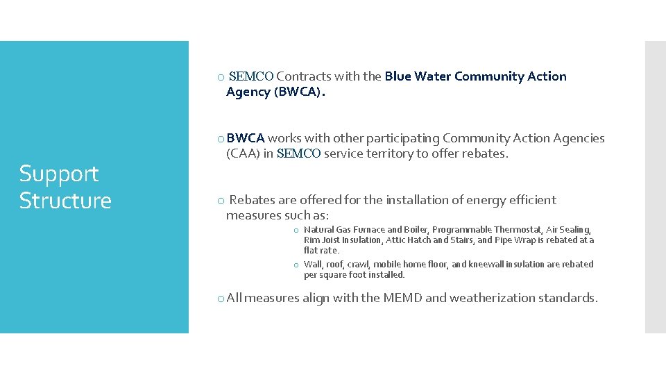 o SEMCO Contracts with the Blue Water Community Action Agency (BWCA). Support Structure o