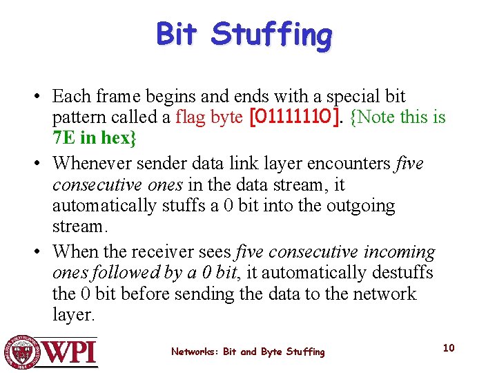 Bit Stuffing • Each frame begins and ends with a special bit pattern called