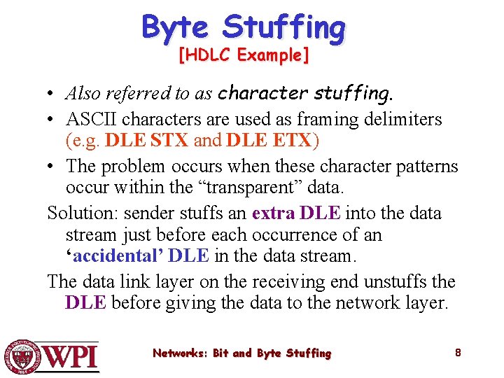 Byte Stuffing [HDLC Example] • Also referred to as character stuffing. • ASCII characters