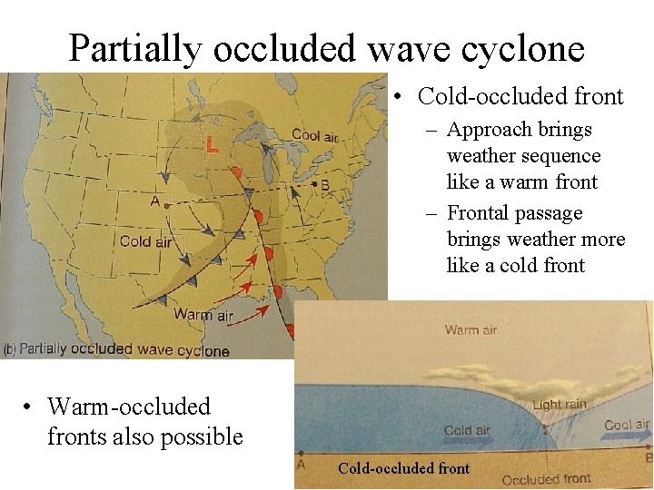 Partially occluded wave cyclone • Cold-occluded front – Approach brings weather sequence like a