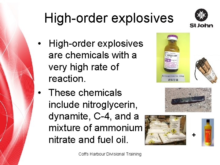 High-order explosives • High-order explosives are chemicals with a very high rate of reaction.
