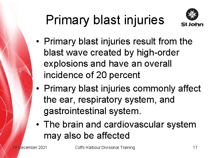 Primary blast injuries • Primary blast injuries result from the blast wave created by