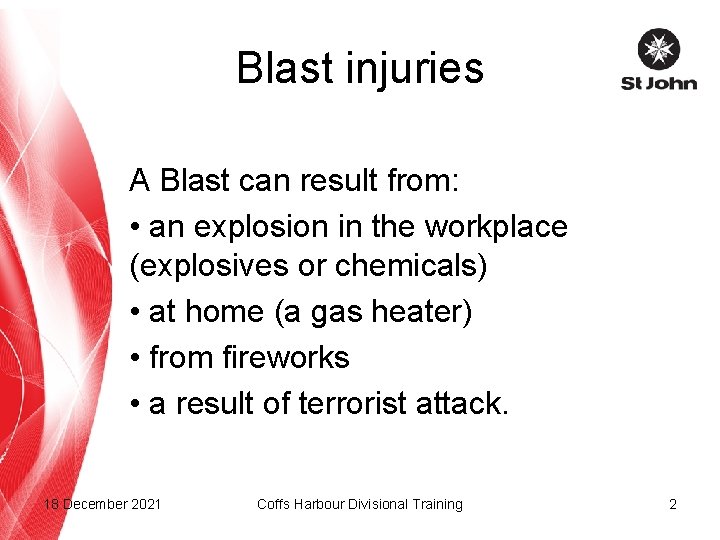 Blast injuries A Blast can result from: • an explosion in the workplace (explosives