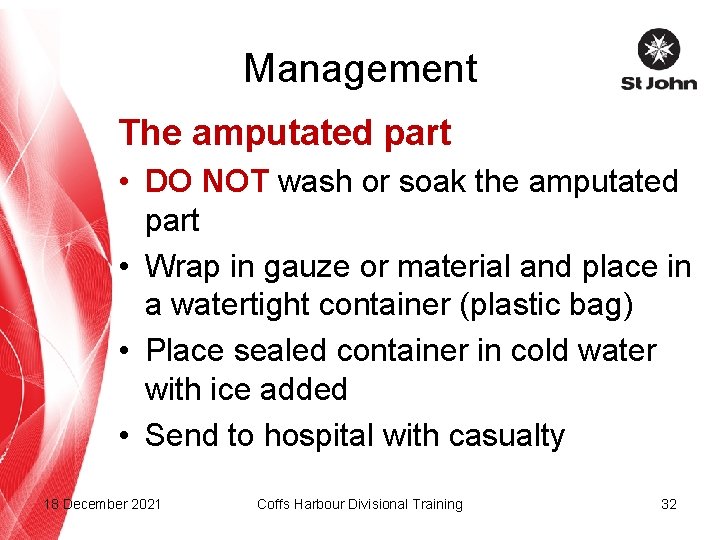 Management The amputated part • DO NOT wash or soak the amputated part •