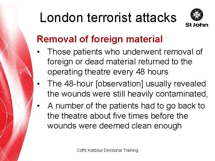 London terrorist attacks Removal of foreign material • Those patients who underwent removal of