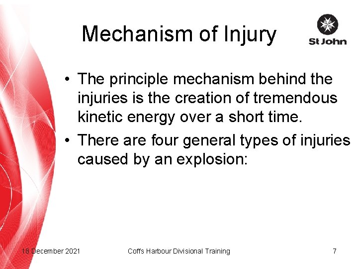 Mechanism of Injury • The principle mechanism behind the injuries is the creation of
