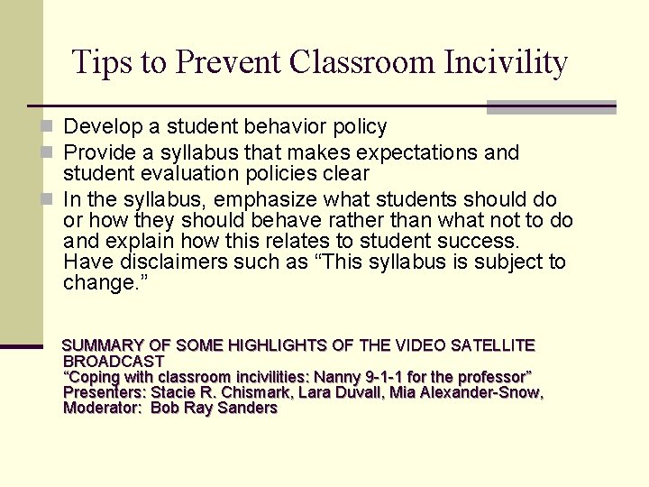 Tips to Prevent Classroom Incivility n Develop a student behavior policy n Provide a