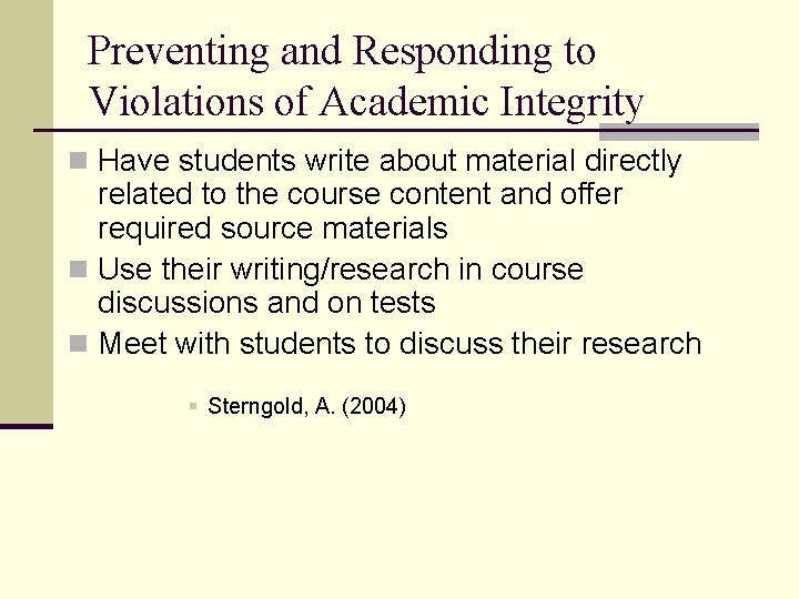 Preventing and Responding to Violations of Academic Integrity n Have students write about material
