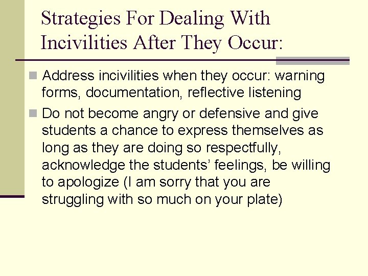 Strategies For Dealing With Incivilities After They Occur: n Address incivilities when they occur: