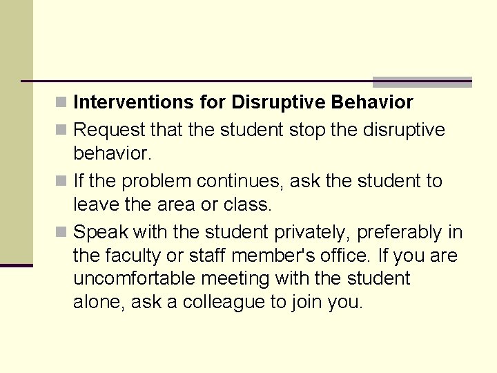 n Interventions for Disruptive Behavior n Request that the student stop the disruptive behavior.