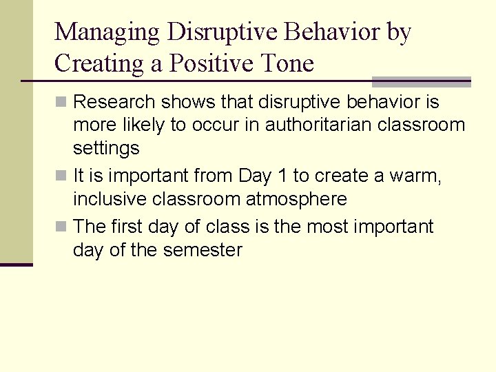 Managing Disruptive Behavior by Creating a Positive Tone n Research shows that disruptive behavior