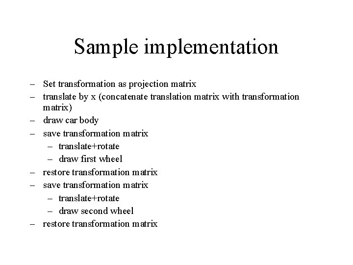 Sample implementation – Set transformation as projection matrix – translate by x (concatenate translation
