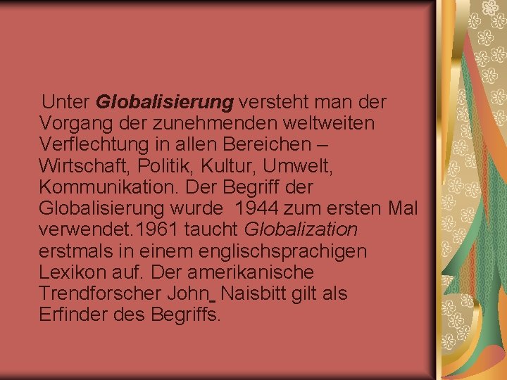Die Globalisierung Unter Globalisierung versteht man der Vorgang