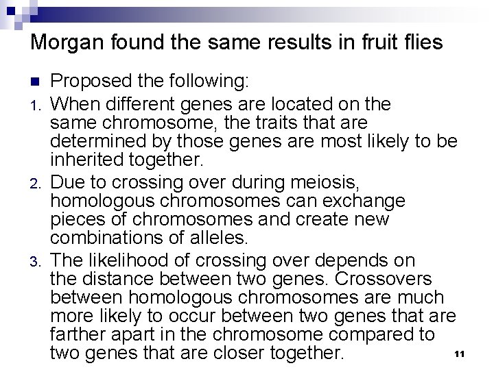 Morgan found the same results in fruit flies n 1. 2. 3. Proposed the