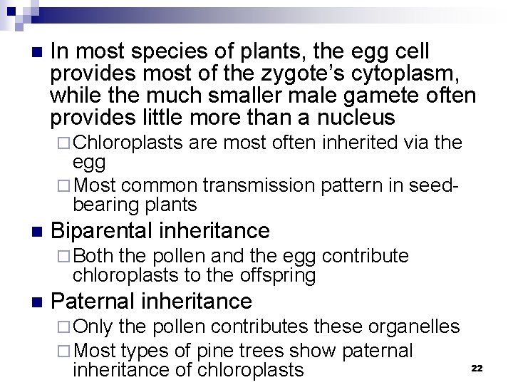n In most species of plants, the egg cell provides most of the zygote’s