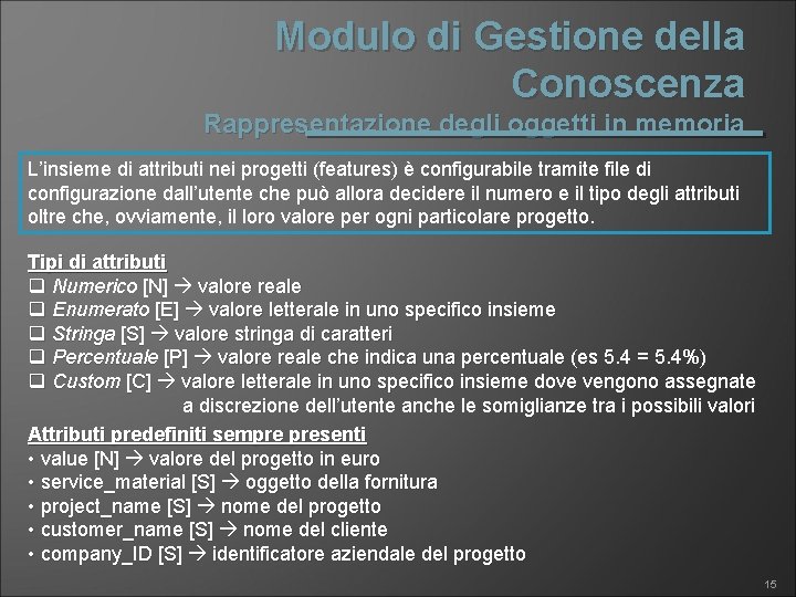 Modulo di Gestione della Conoscenza Rappresentazione degli oggetti in memoria L’insieme di attributi nei