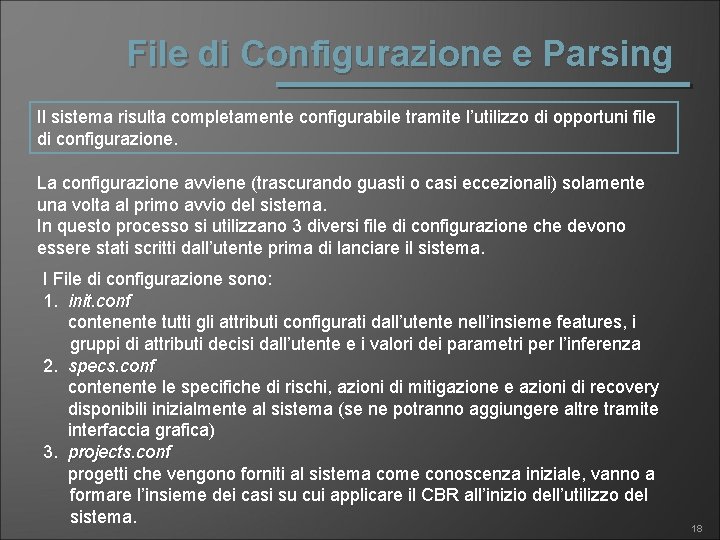 File di Configurazione e Parsing Il sistema risulta completamente configurabile tramite l’utilizzo di opportuni