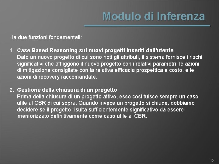 Modulo di Inferenza Ha due funzioni fondamentali: 1. Case Based Reasoning sui nuovi progetti