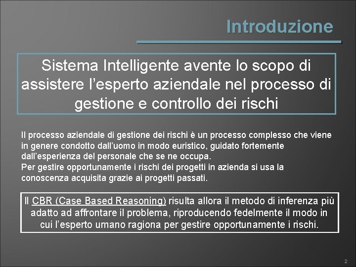 Introduzione Sistema Intelligente avente lo scopo di assistere l’esperto aziendale nel processo di gestione