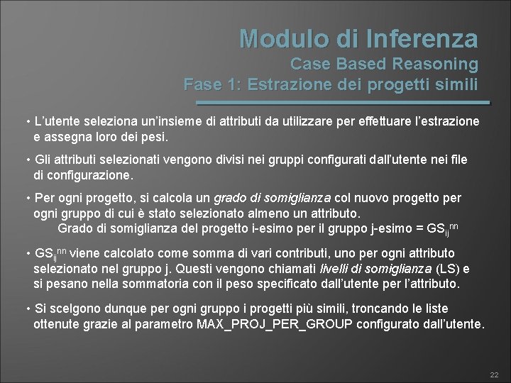 Modulo di Inferenza Case Based Reasoning Fase 1: Estrazione dei progetti simili • L’utente