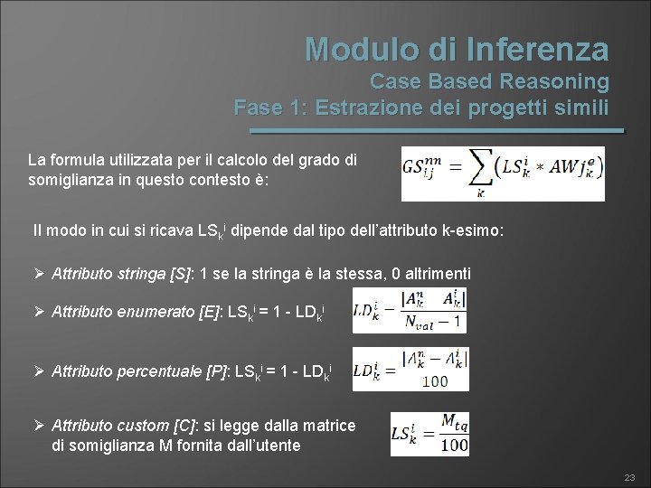 Modulo di Inferenza Case Based Reasoning Fase 1: Estrazione dei progetti simili La formula