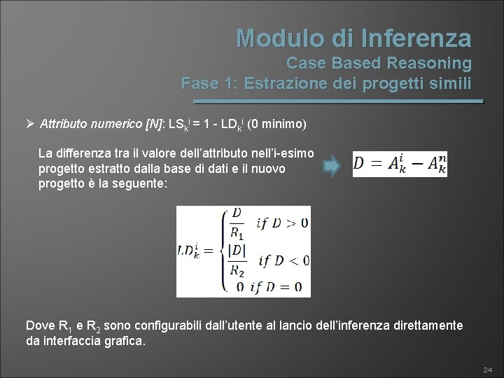 Modulo di Inferenza Case Based Reasoning Fase 1: Estrazione dei progetti simili Ø Attributo