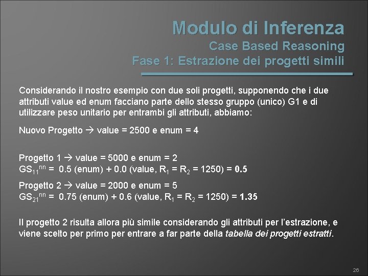 Modulo di Inferenza Case Based Reasoning Fase 1: Estrazione dei progetti simili Considerando il