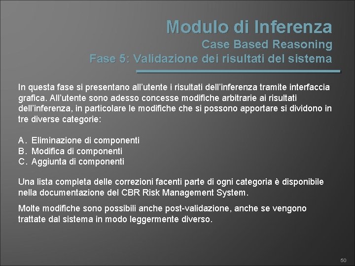 Modulo di Inferenza Case Based Reasoning Fase 5: Validazione dei risultati del sistema In