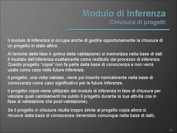 Modulo di Inferenza Chiusura di progetti Il modulo di inferenza si occupa anche di