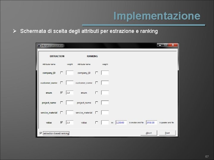 Implementazione Ø Schermata di scelta degli attributi per estrazione e ranking 57 