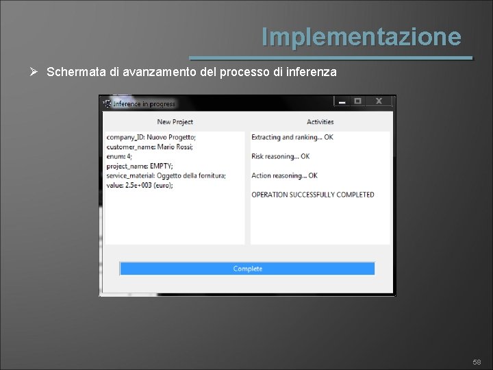 Implementazione Ø Schermata di avanzamento del processo di inferenza 58 