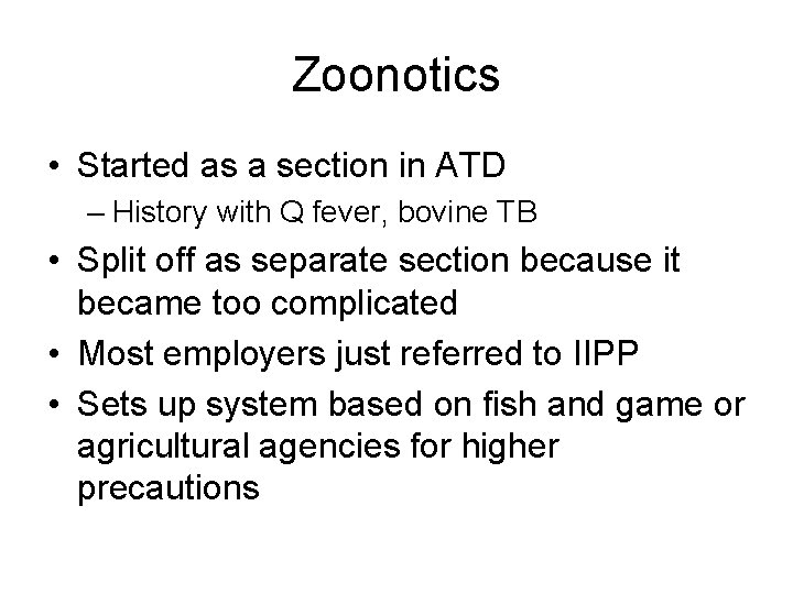Zoonotics • Started as a section in ATD – History with Q fever, bovine