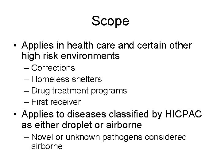 Scope • Applies in health care and certain other high risk environments – Corrections