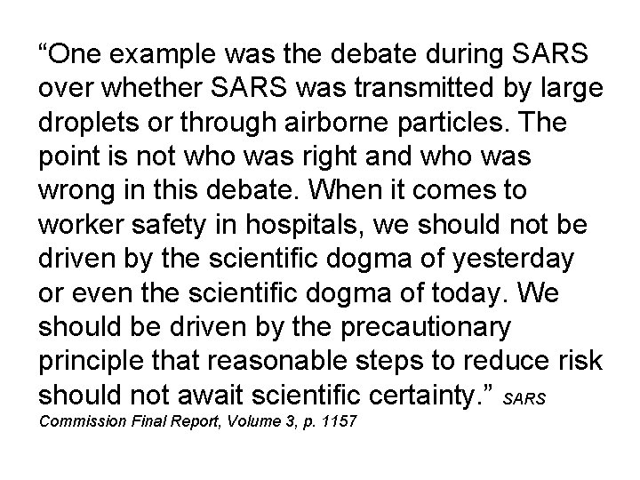 “One example was the debate during SARS over whether SARS was transmitted by large