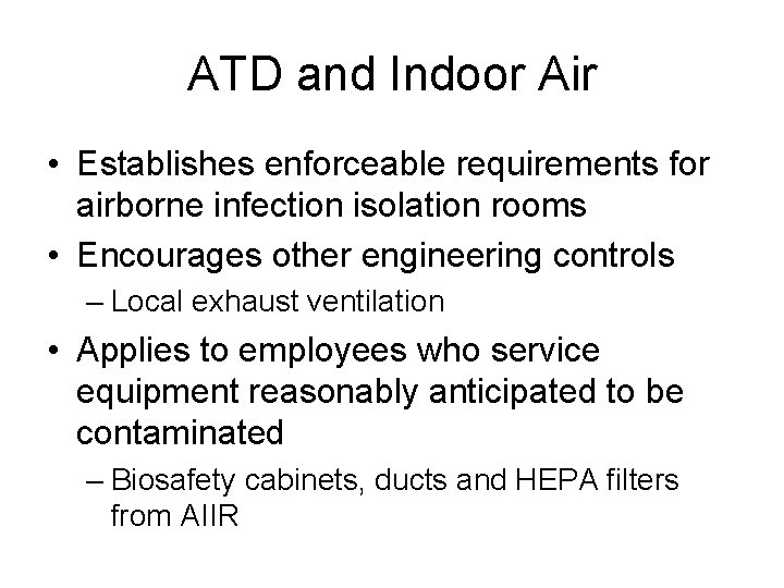 ATD and Indoor Air • Establishes enforceable requirements for airborne infection isolation rooms •